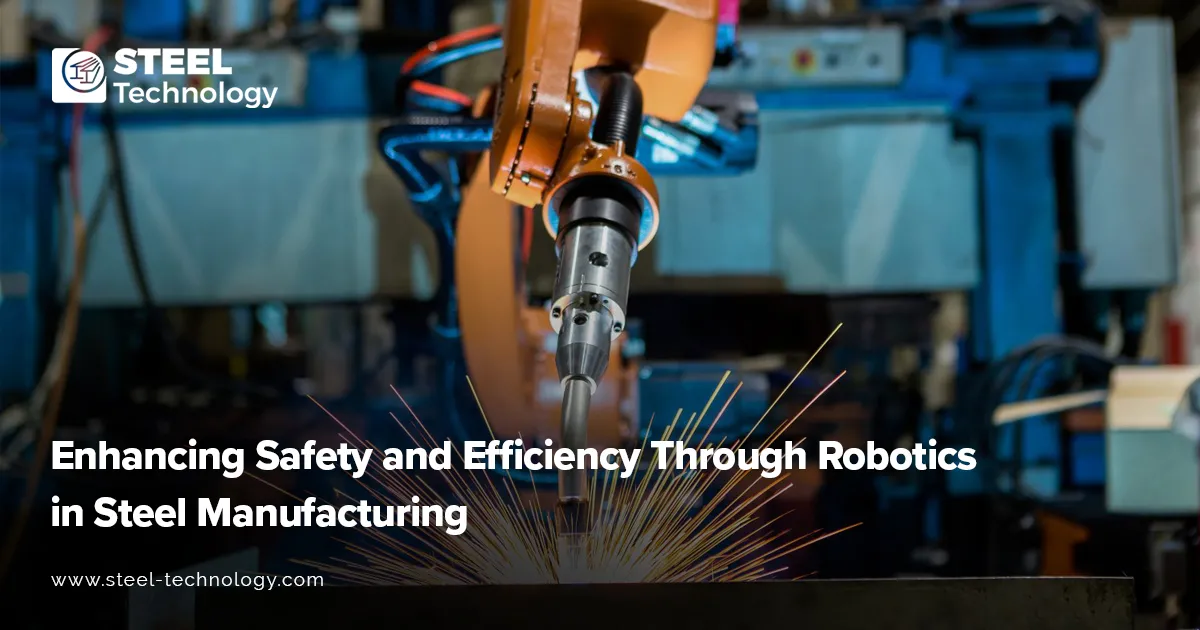 Robotics Boosting Safety & Efficiency in Steel Manufacturing